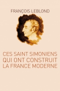Ces Saint Simoniens qui ont construit la France moderne