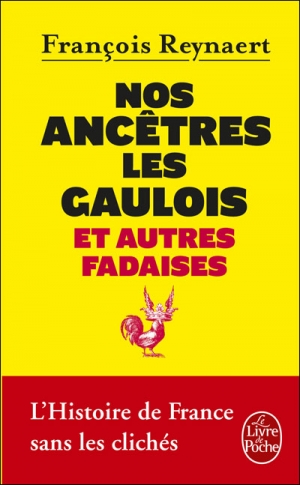 Nos ancêtres les gaulois et autres fadaises