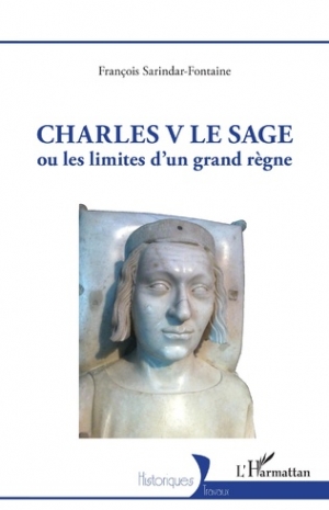 Charles V le Sage ou les limites d'un grand règne