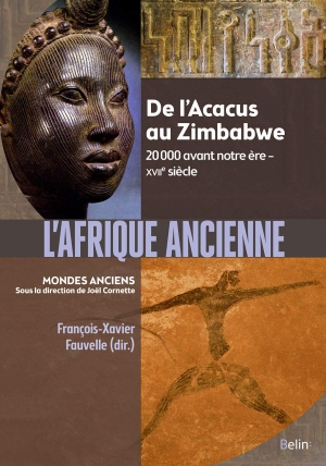 L'Afrique ancienne : De l’Acacus au Zimbabwe. 20 000 avant notre ère-XVIIe siècle