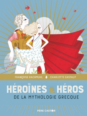Héroïnes & héros de la mythologie grecque
