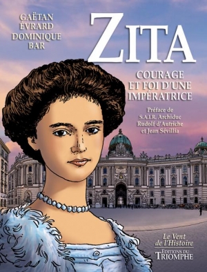 Zita: courage et foi d’une impératrice