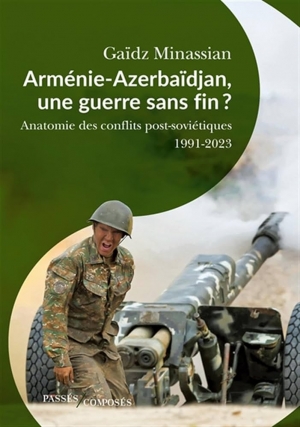 Arménie-Azerbaïdjan, une guerre sans fin ?