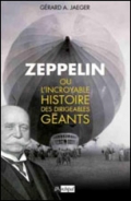 Zeppelin ou l’incroyable histoire des dirigeables géants