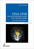 1914-1918, les trois derniers jours d’un facteur poilu: aux larmes citoyens