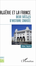 L’Algérie et la France: Deux siècles d’histoire croisée