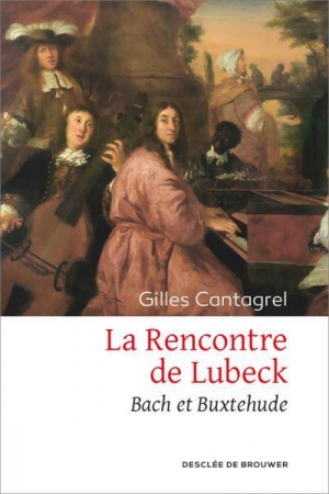 La rencontre de Lübeck : Bach et Buxtehude