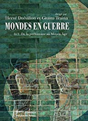 Mondes en guerre. 1 De la préhistoire au Moyen Âge