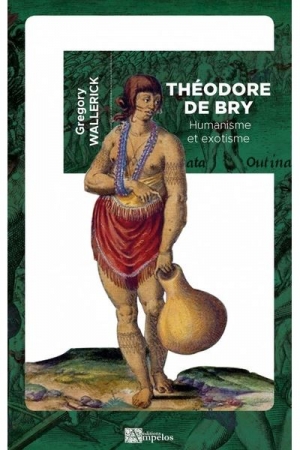 Théodore de Bry: humanisme et exotisme