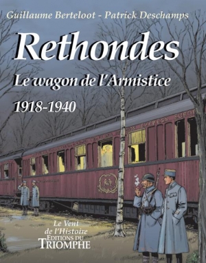 Rethondes: Le wagon de l’Armistice 1918-1940