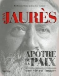 Jean Jaurès : apôtre de la paix, une vie en images