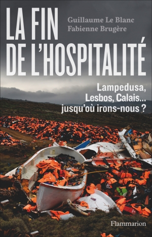 La fin de l’hospitalité: Lampedusa, Lesbos, Calais…jusqu’où irons-nous ?