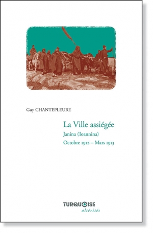 La ville assiégée: Janina (Ionnina) octobre 1912-mars 1913