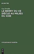 Le Berry Du Xe Siècle Au Milieu Du XIIIIe: Étude Politique, Religieuse, Sociale, Et Économique