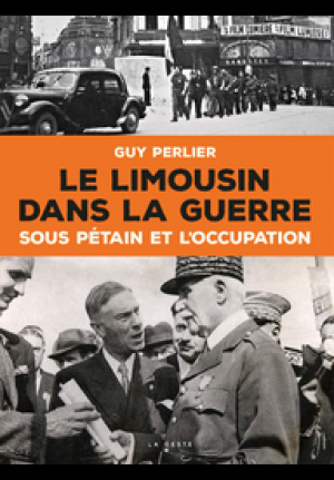 Le Limousin dans la guerre sous Pétain et l’Occupation