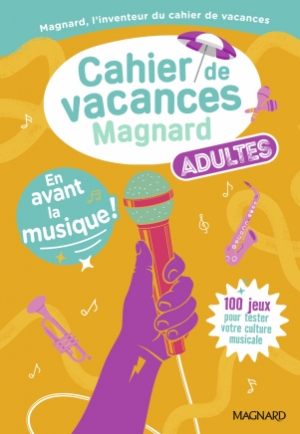 Cahier de vacances Magnard adultes. En avant la musique