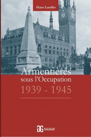 Armentières sous l’Occupation 1939-1945
