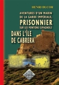 Aventures d'un marin de la Garde Impériale, prisonnier sur les pontons espagnols dans l'île de Cabrera