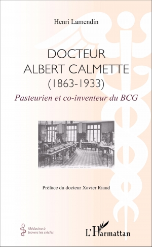 Docteur Albert Calmette (1863-1933) pasteurien et co-inventeur du BCG