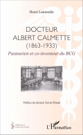 Docteur Albert Calmette (1863-1933) pasteurien et co-inventeur du BCG