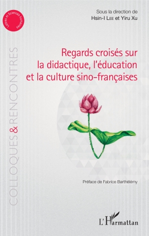 Regards croisés sur la didactique, l’éducation et la culture sino-française