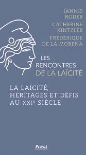 Les rencontres de la laïcité: La laïcité, héritages et défis au XXIe siècle