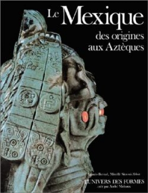 Le Monde précolombien : Le Mexique des origines aux Aztèques