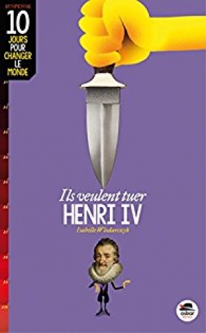 Ils veulent tuer Henri IV