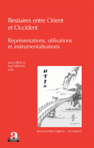 Bestiaires entre Orient et Occident: représentations, utilisations et instrumentalisations