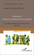 L’enfant dans les romans scolaires : De la fillette exemplaire au valeureux aventurier 1869-1941