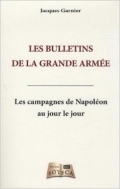 Les Bulletins de la Grande Armée : les campagnes de Napoléon au jour le jour