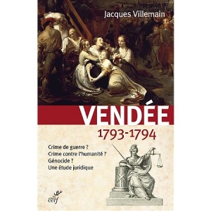 Vendée 1793-1794 Crime de guerre? Crime contre l’humanité? Génocide?: Une étude juridique