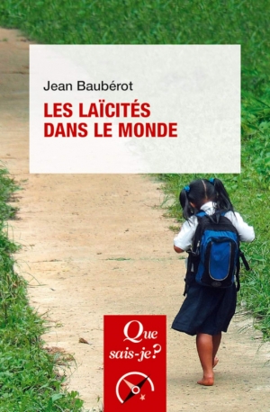 Les laïcités dans le monde. Que sais-je n°3794