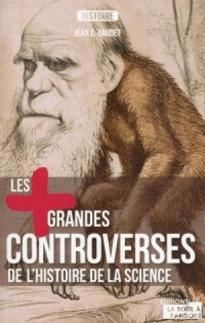 Les + grandes controverses de l’histoire de la science