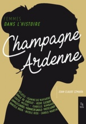 Femmes dans l’histoire: Champagne Ardennes