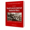 1916-1917 Quand la marine impériale bombardait Nancy : Le centenaire du 