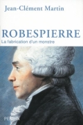 Robespierre : la fabrication d’un monstre