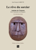 Le rêve du sorcier, Antoine de Tounens roi d’Araucanie et de Patagonie : une biographie, 1