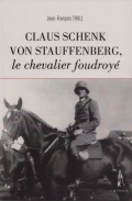 Claus Schenck von Stauffenberg: le chevalier foudroyé