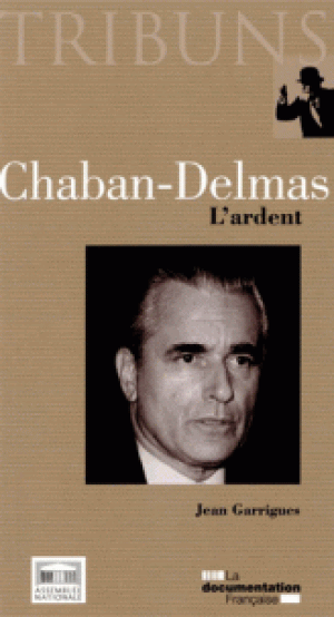 Chaban-Delmas : l’ardent