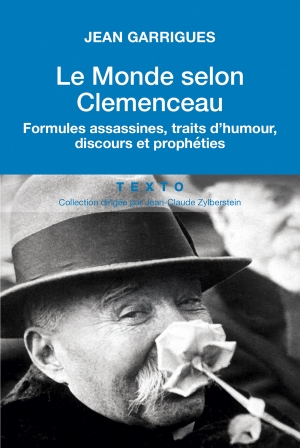 Le monde selon Clemenceau: Formules assassines, traits d’humour, discours et prophéties
