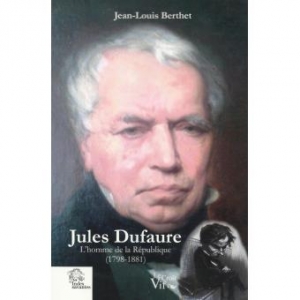 Jules Dufaure: L'homme de la République (1798-1881)