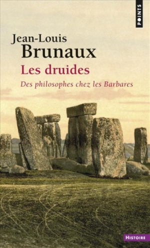 Les druides. Des philosophes chez les Barbares