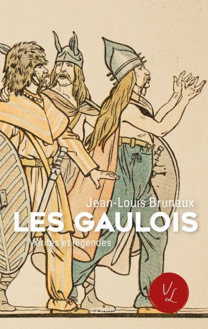 Les Gaulois, vérités et légendes