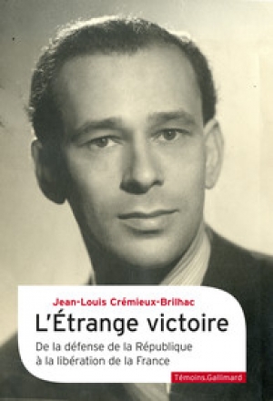 L’étrange victoire : De la défense de la République à la libération de la France