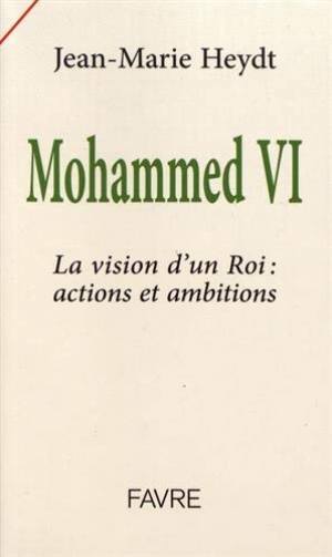 Mohamed VI. La vision d’un Roi: actions et ambitions