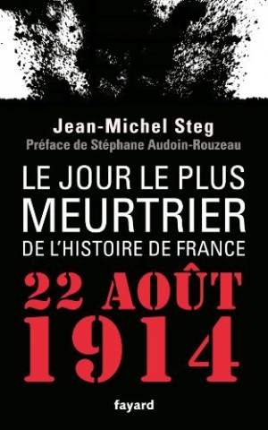 Le Jour le plus meurtrier de l’histoire de France: 22 août 1914