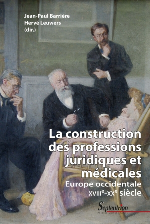 La construction des professions juridiques et médicales, Europe occidentale XVIIIe-XXe siècle