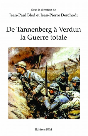 DE TANNENBERG À VERDUN LA GUERRE TOTALE