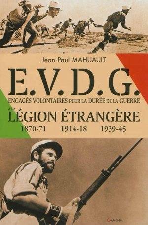 Engagés volontaires à la Légion étrangère pour la durée de la guerre (EVDG) : 1870-71, 1914-18, 1939-45